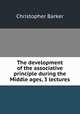 The development of the associative principle during the Middle ages, 3 lectures, Christopher Barker 