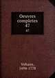 Oeuvres completes. 47, Voltaire, 1694-1778 