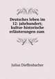 Deutsches leben im 12: jahrhundert; kultur-historische erlauterungen zum ., Julius Dieffenbacher 