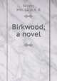 Birkwood; a novel, Seiver, Mrs. Julia A. B 
