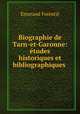Biographie de Tarn-et-Garonne: etudes historiques et bibliographiques ., Emerand Forestie 