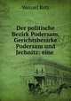 Der politische Bezirk Podersam, Gerichtsbezirke Podersam und Jechnitz. Еine Heimatskunde fur Schule und Haus, Wenzel Rott 