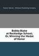 Bobby Blake at Rockledge School; Or, Winning the Medal of Honor, Frank A. Warner , Whitman Publishing Company 