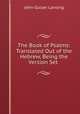 The Book of Psalms: Translated Out of the Hebrew, Being the Version Set ., John Gulian Lansing 