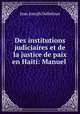 Des institutions judiciaires et de la justice de paix en Haiti: Manuel ., Jean Joseph Dalbemar 