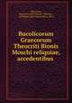 Bucolicorum Graecorum Theocriti Bionis Moschi reliquiae, accedentibus ., Theocritus, Heinrich Ludolf Ahrens, Moschus , of Phlossa near Smyrna Bion, Bion 