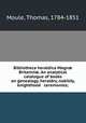 Bibliotheca heraldica Magn? Britanni?. An analytical catalogue of books on genealogy, heraldry, nobility, knighthood & ceremonies;, Moule, Thomas, 1784-1851 