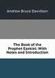 The Book of the Prophet Ezekiel: With Notes and Introduction, A.B. Davidson 