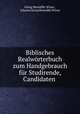 Biblisches Realworterbuch zum Handgebrauch fur Studirende, Candidaten ., Georg Benedikt Winer , Johann Georg Benedikt Winer 