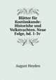 Blatter fur Kostumkunde: Historishe und Volkstrachten. Neue Folge, bd. 1-3v ., August Heyden 