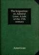 The brigantine: or, Admiral Lowe. A tale of the 17th century, American 