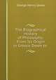 The Biographical History of Philosophy: From Its Origin in Greece Down to ., George Henry Lewes 
