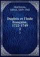 Dupleix et l`Inde franaise, 1722-1749. 2, Martineau, Alfred, 1859-1945 