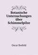 Botanische Untersuchungen uber Schimmelpilze, Oscar Brefeld 