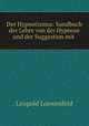 Der Hypnotismus. handbuch der Lehre von der Hypnose und der Suggestion mit besonderer bercksichtigung ihrer bedeutung fr medicin und rechtspflege, Leopold Loewenfeld 