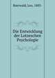 Die Entwicklung der Lotzeschen Psychologie, Baerwald, Leo, 1883- 