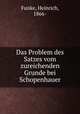 Das Problem des Satzes vom zureichenden Grunde bei Schopenhauer, Funke, Heinrich, 1866- 