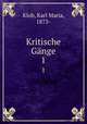 Kritische Gnge. 1, Klob, Karl Maria, 1873- 