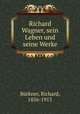 Richard Wagner, sein Leben und seine Werke, Richard Burkner 