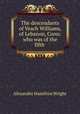 The descendants of Veach Williams, of Lebanon, Conn: who was of the fifth ., Alexander Hamilton Wright 