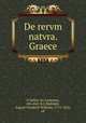 De rervm natvra. Graece, August Friedrich Wilhelm Rudolph 