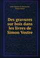 Des gravures sur bois dans les livres de Simon Vostre, Jules Maurice B. Renouvier, Simon Vostre 
