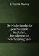 De Nederlandsche geschiedenis in platen, beredeneerde beschrijving van ., Frederik Muller 