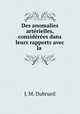 Des anomalies arterielles, considerees dans leurs rapports avec la ., J. M. Dubrueil 