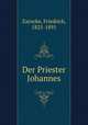 Der Priester Johannes, Zarncke, Friedrich, 1825-1891 