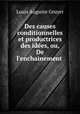 Des causes conditionnelles et productrices des idees, ou, De l