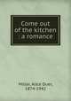 Come out of the kitchen : a romance, Miller, Alice Duer, 1874-1942 