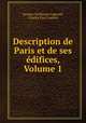 Description de Paris et de ses edifices, Volume 1, Jacques Guillaume Legrand, Charles Paul Landon 
