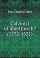 Calvinist of libertijnsch? (1572-1631), Jean Charles Naber 