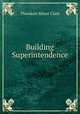 Building Superintendence, Theodore Minot Clark 