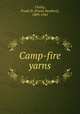 Camp-fire yarns, Cheley, Frank H. (Frank Howbert), 1889-1941 