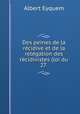 Des peines de la recidive et de la relegation des recidivistes (loi du 27 ., Albert Eyquem 