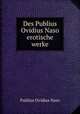 Des Publius Ovidius Naso erotische werke, Publius Ovidius Naso 