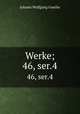 Werke;. 46, ser.4, Johann Wolfgang Goethe 