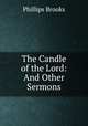 The Candle of the Lord: And Other Sermons, Phillips Brooks 