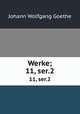 Werke;. 11, ser.2, Johann Wolfgang Goethe 