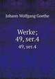 Werke;. 49, ser.4, Johann Wolfgang Goethe 