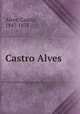 Castro Alves, Alves, Castro, 1847-1871 