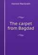 The carpet from Bagdad, MacGrath Harold 