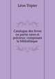 Catalogue des livres en partie rares et precieux: composant la bibliotheque ., Leon Tripier 