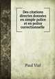 Des citations directes donnees en simple police et en police correctionnelle ., Paul Vial 