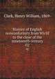 History of English nonconformity from Wiclif to the close of the nineteenth century. 02, Clark, Henry William, 1869- 