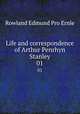 Life and correspondence of Arthur Penrhyn Stanley. 01, Ernle, Rowland Edmund Prothero Baron 