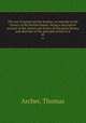 The war in Egypt and the Soudan; an episode in the history of the British Empire. Being a descriptive account of the scenes and events of that great drama, and sketches of the principal actors in it. 03, Archer, Thomas 