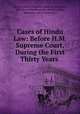 Cases of Hindu Law: Before H.M. Supreme Court, During the First Thirty Years ., Bengal (India ). Supreme court of judicature, William Austin Montriou, Bengal (India), Supreme court of judicature 