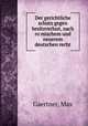 Der gerichtliche schutz gegen besitzverlust, nach ro?mischem und neuerem deutschen recht, Gaertner, Max 